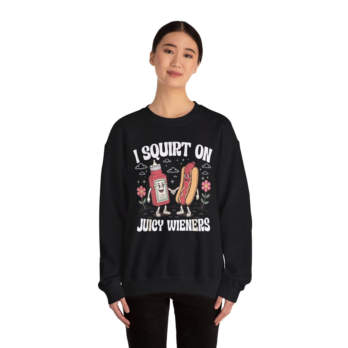I Squirt On Juicy Wieners, Funny Juicy Wieners Meme Sweatshirt