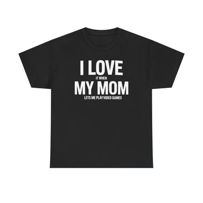 Funny I love my mom sarcastic video games gift Shirt