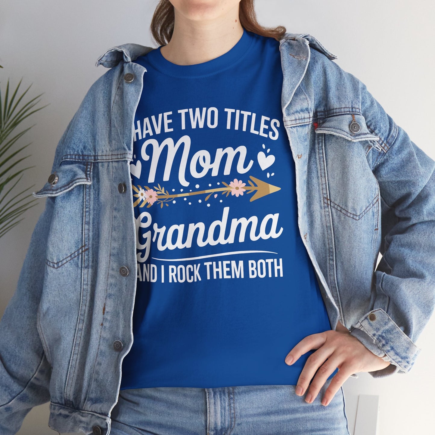 I Have Two Titles Mom And Grandma Mothers Day Gifts T-Shirt