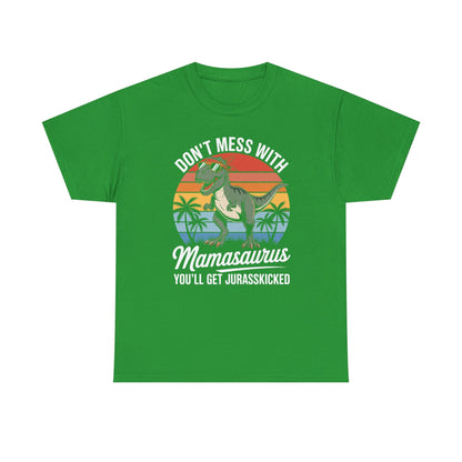 Dont Mess With Mamasaurus Youll Get Jurasskicked Mothers Day T-Shirt