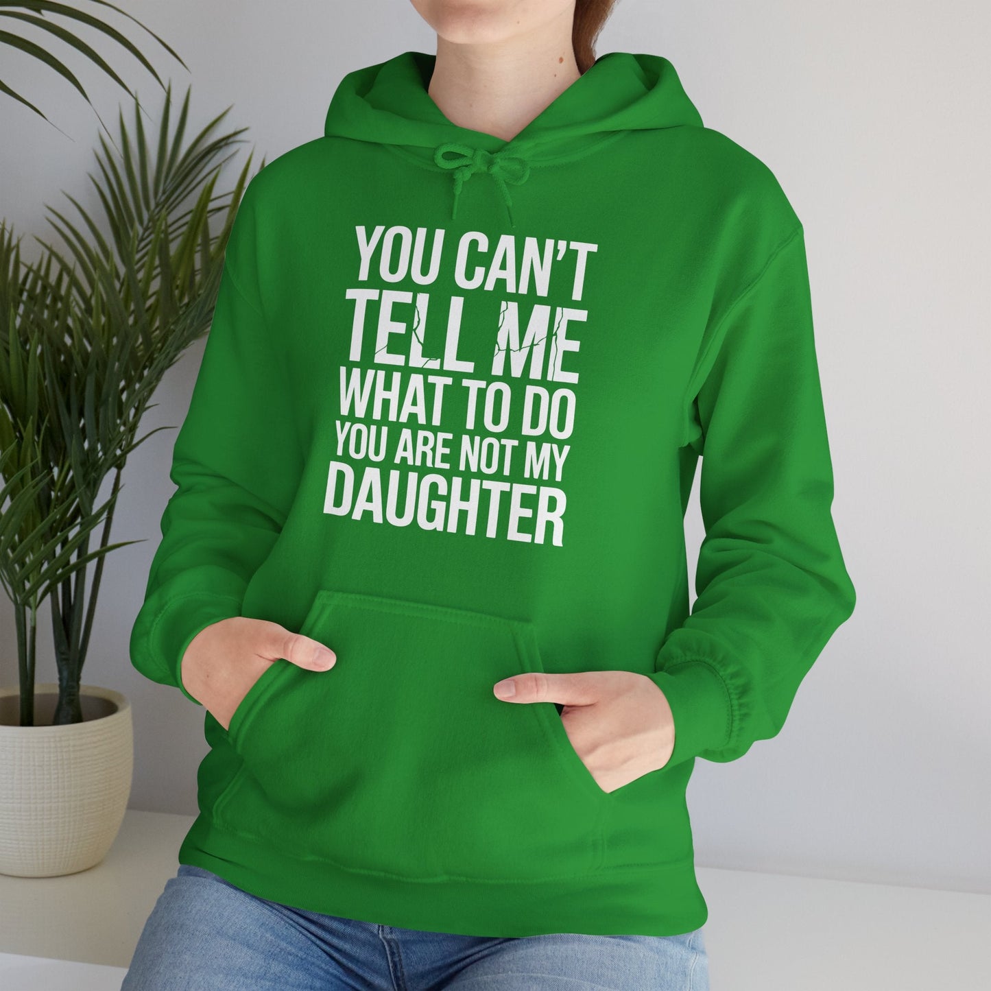 You can't tell me what to do You are not my daughter Vintage Hoodie