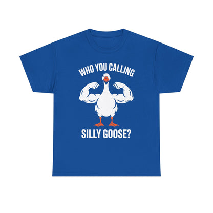 Who You Calling Silly Goose Funny Gym Meme T-Shirt