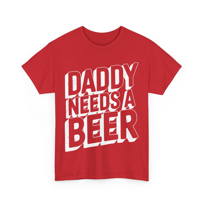 Daddy Needs A Beer Shirt Funny Men Drinking Dad Fathers Day T-Shirt