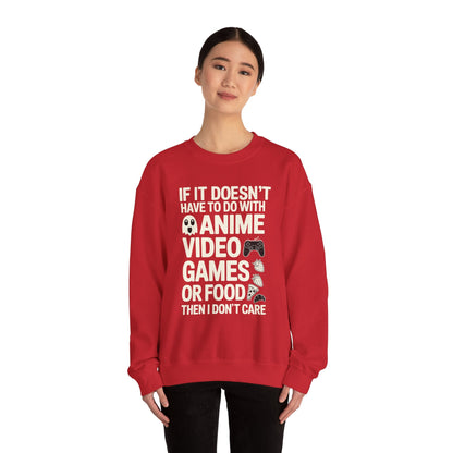 If It’s Not Anime, Video Games, or Food I Don’t Care Sweatshirt