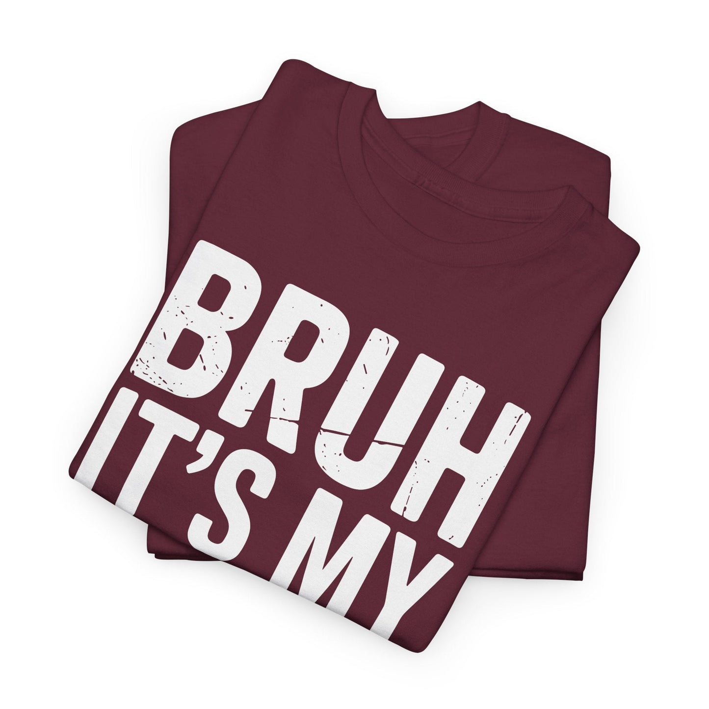 Funny Bruh It's My Brother's Birthday Bday Sarcastic Sister T-Shirt