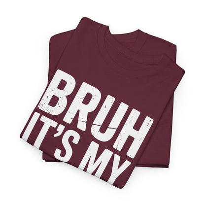 Funny Bruh It's My Brother's Birthday Bday Sarcastic Sister T-Shirt
