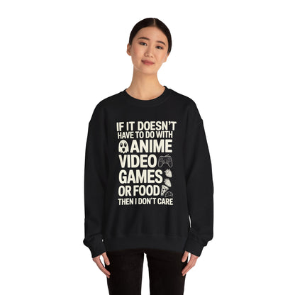 If It’s Not Anime, Video Games, or Food I Don’t Care Sweatshirt