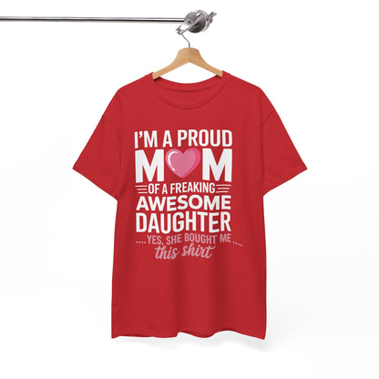 I'm A Proud Mom Gift From Daughter Funny Mothers Day T-Shirt
