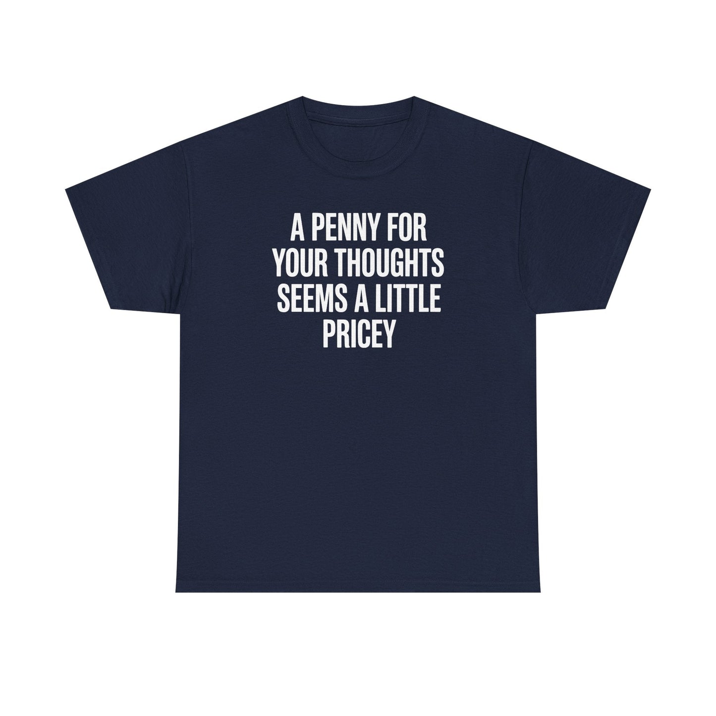 Funny Penny For Your Thoughts Sarcastic Joke T-Shirt