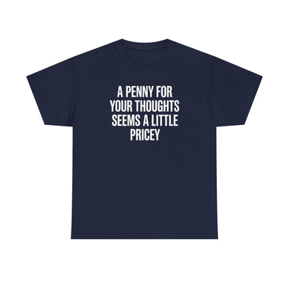 Funny Penny For Your Thoughts Sarcastic Joke T-Shirt