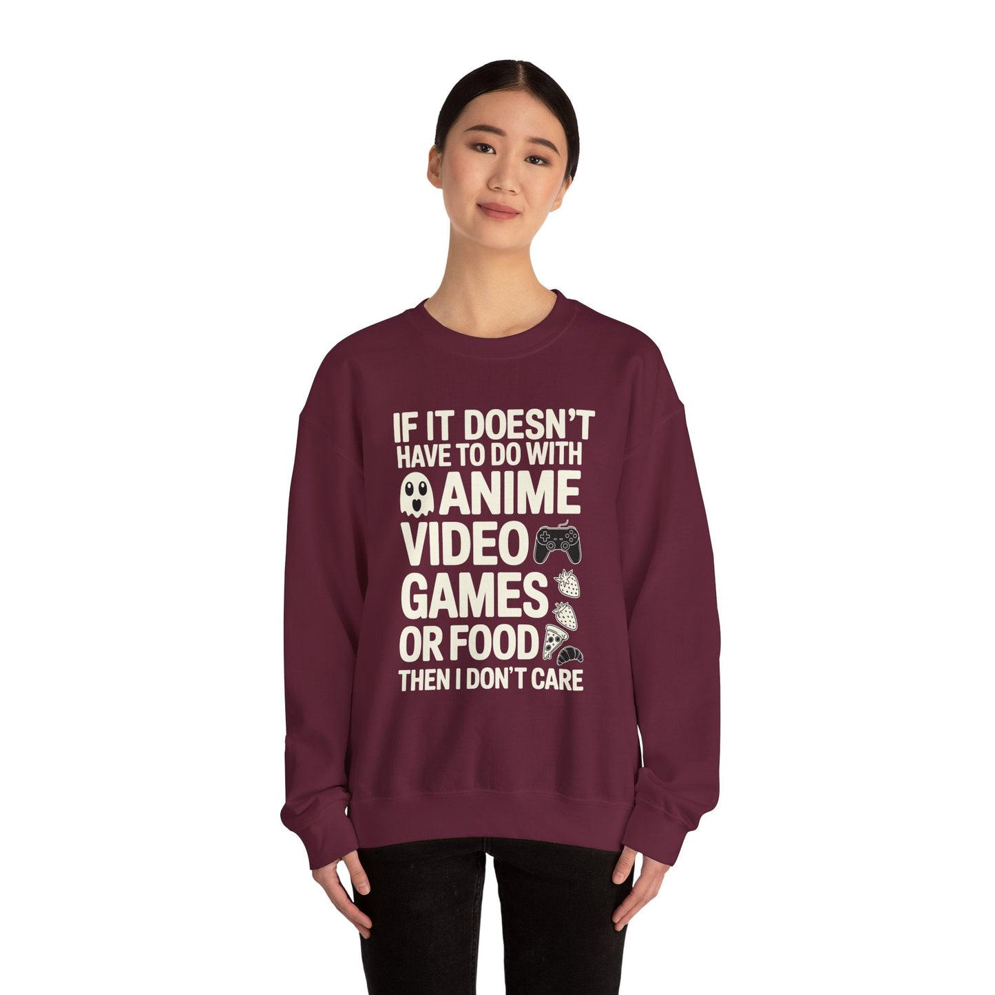 If It’s Not Anime, Video Games, or Food I Don’t Care Sweatshirt