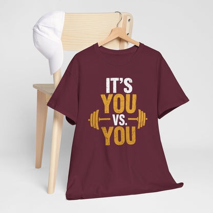 Its You Vs You Workout Gym Workout Motivation Fitness Men Women T-Shirt