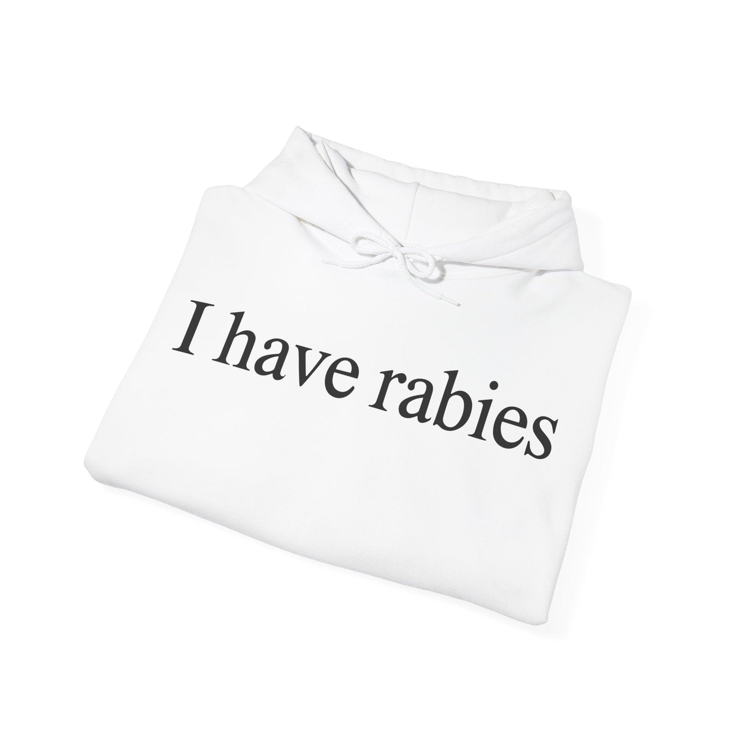 Funny I Have Rabies Hoodie