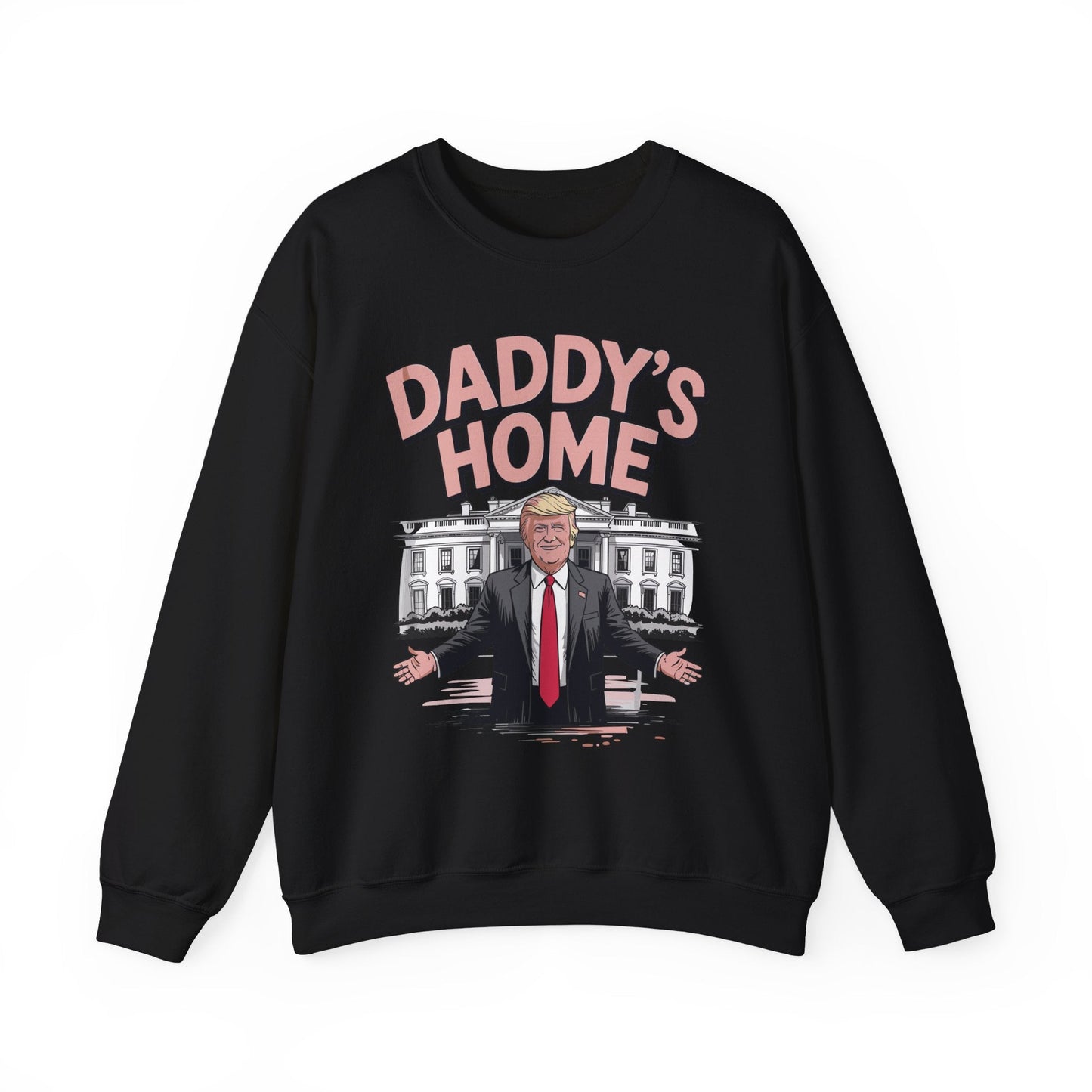 Trump Daddys Home White House 2025 Sweatshirt
