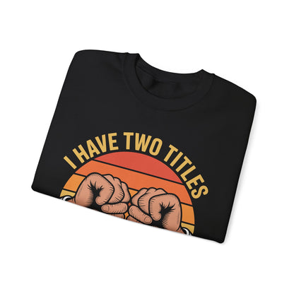 I Have Two Titles Dad & Papa Funny Father’s Day Vintage Sweatshirt for Men
