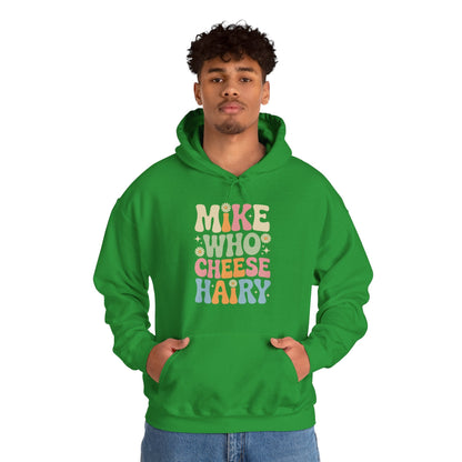 Funny Mike Who Cheese Hairy Sarcastic Meme Hoodie