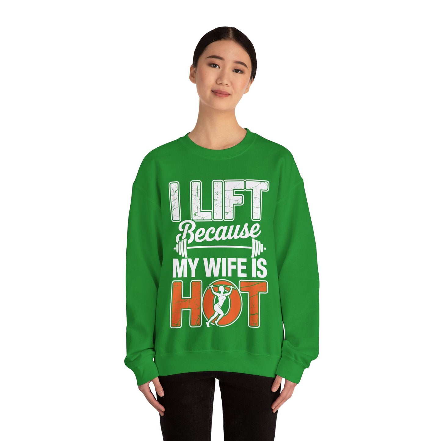 I lift because my wife is hot - powerlifter workout fitness Sweatshirt