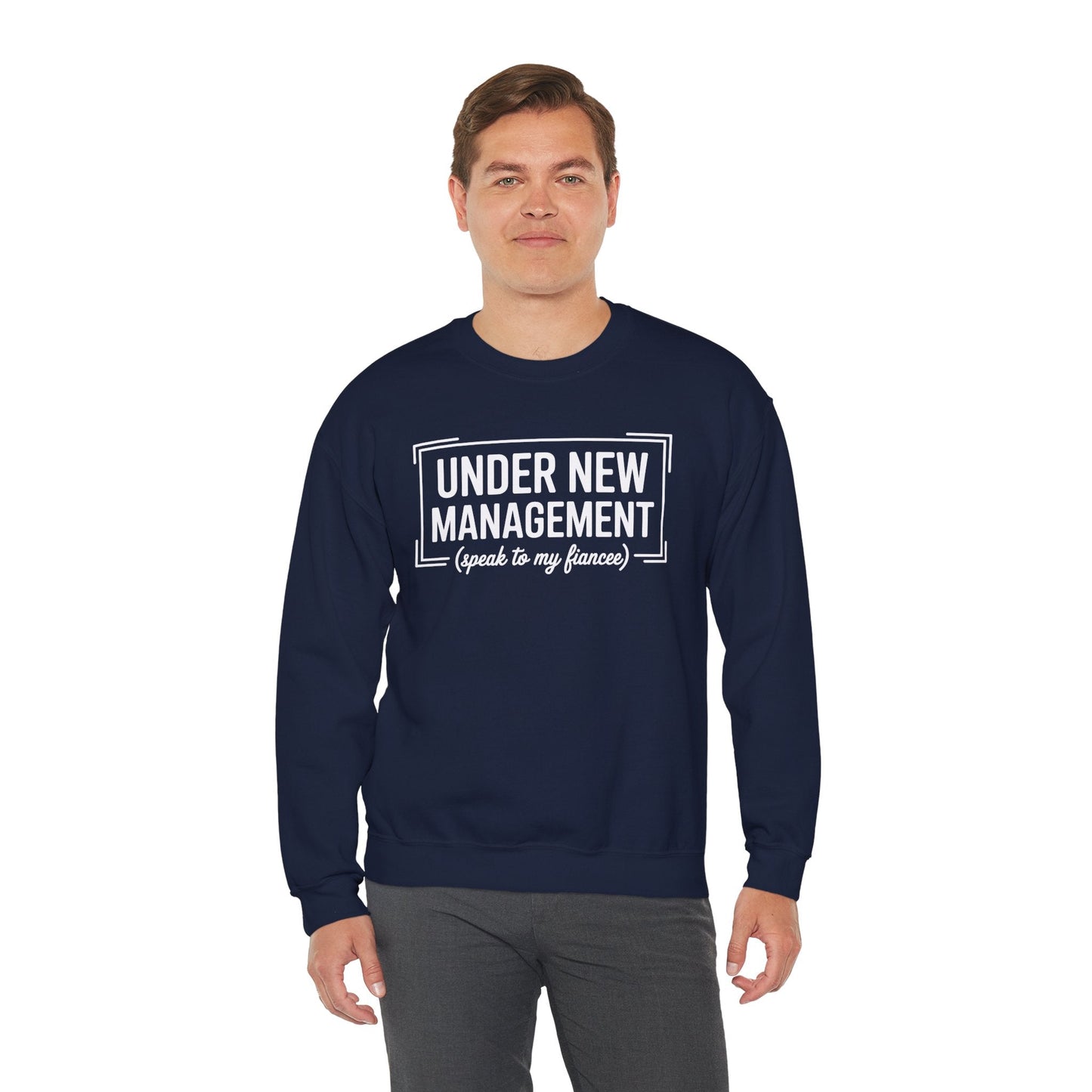Under New Management Speak To My Fiancee New Husband Engaged Sweatshirt