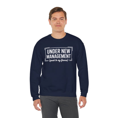 Under New Management Speak To My Fiancee New Husband Engaged Sweatshirt