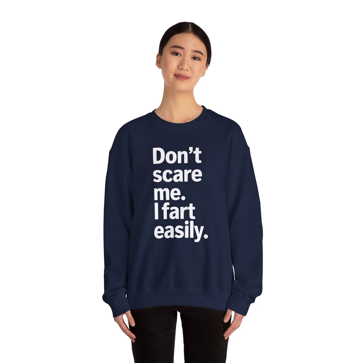 Funny Don't Scare Me I Fart Easily Sarcastic Humor Hilarious Sweatshirt