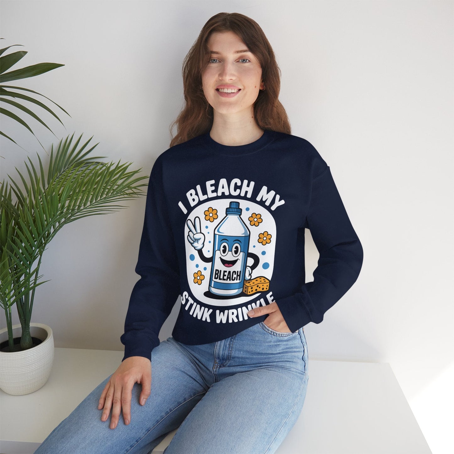 I Bleach My Stink Wrinkle Funny Sarcastic embarrassing Meme Sweatshirt