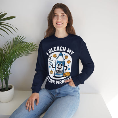I Bleach My Stink Wrinkle Funny Sarcastic embarrassing Meme Sweatshirt