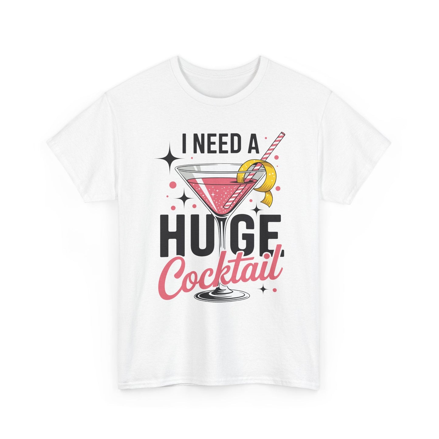 I Need a Huge COCKtail Adult Joke Funny Drinking Quote T-Shirt