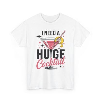 I Need a Huge COCKtail Adult Joke Funny Drinking Quote T-Shirt