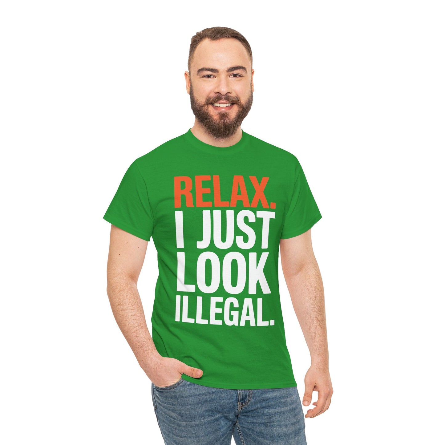 funny Relax, I Just Look Illegal sarcastic T-Shirt