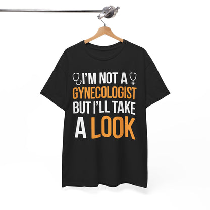 I'm Not A Gynecologist But I'll Take A Look Adult Humor T-shirt