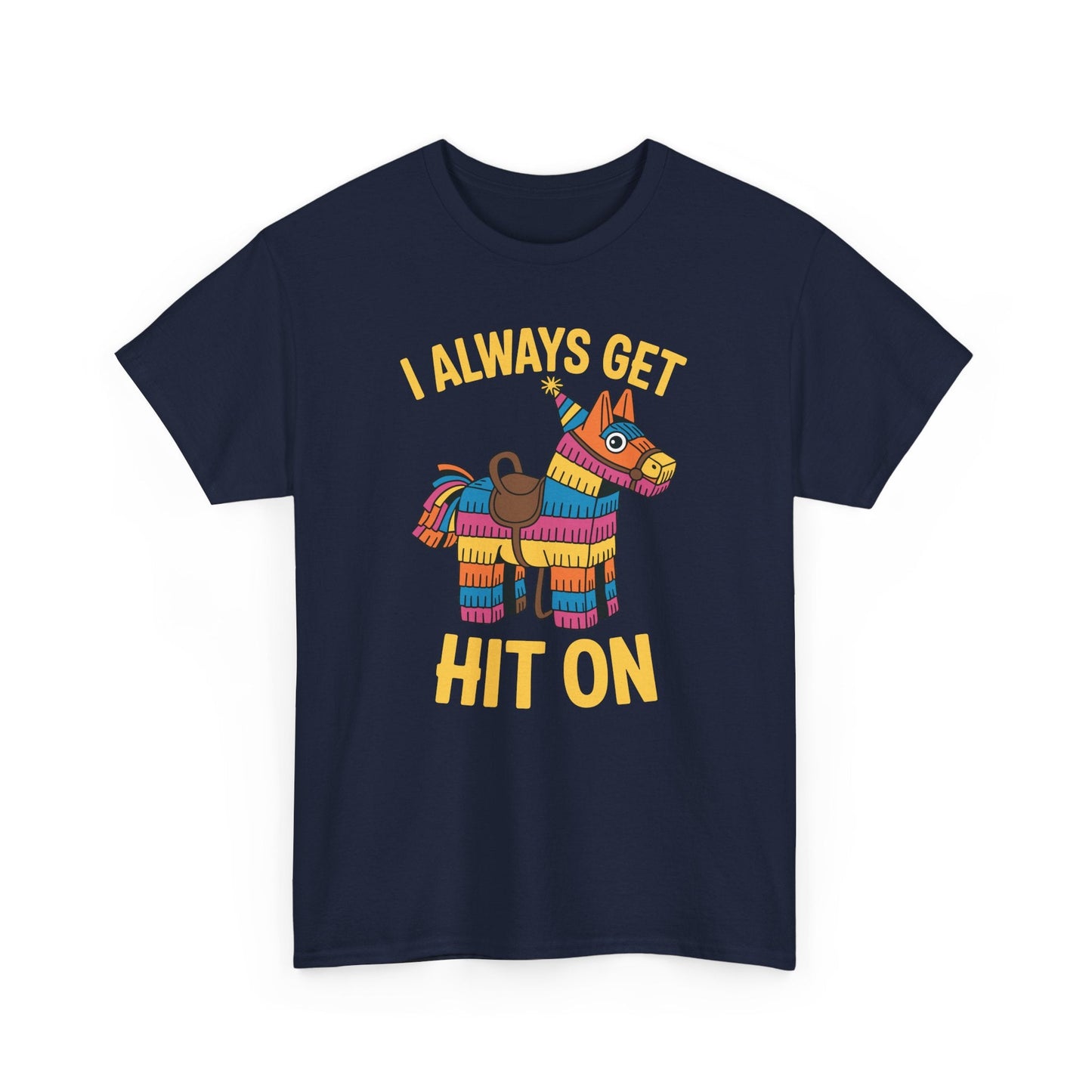 Mexican Pinata I Always Get Hit On Cinco De Mayo T-Shirt Men Women