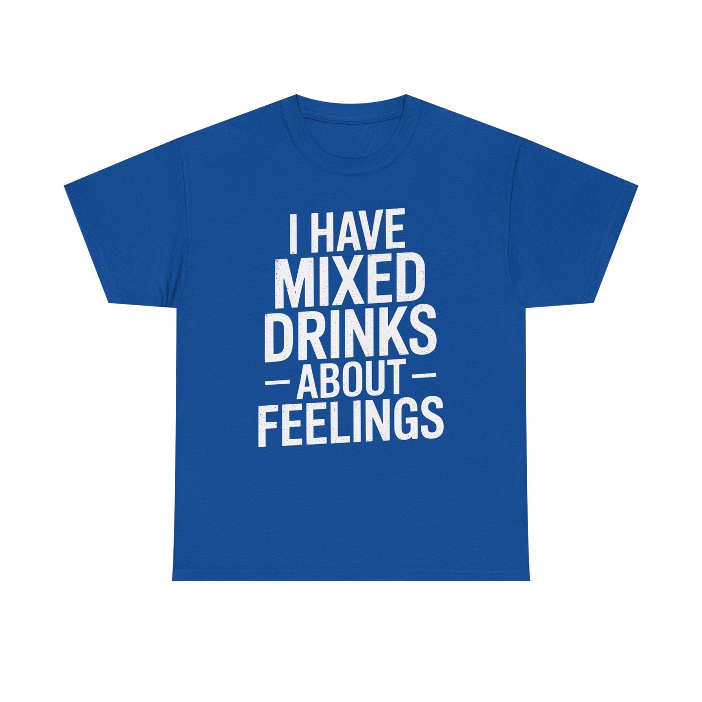 Funny Drinking I Have Mixed Drinks About Feelings T-Shirt