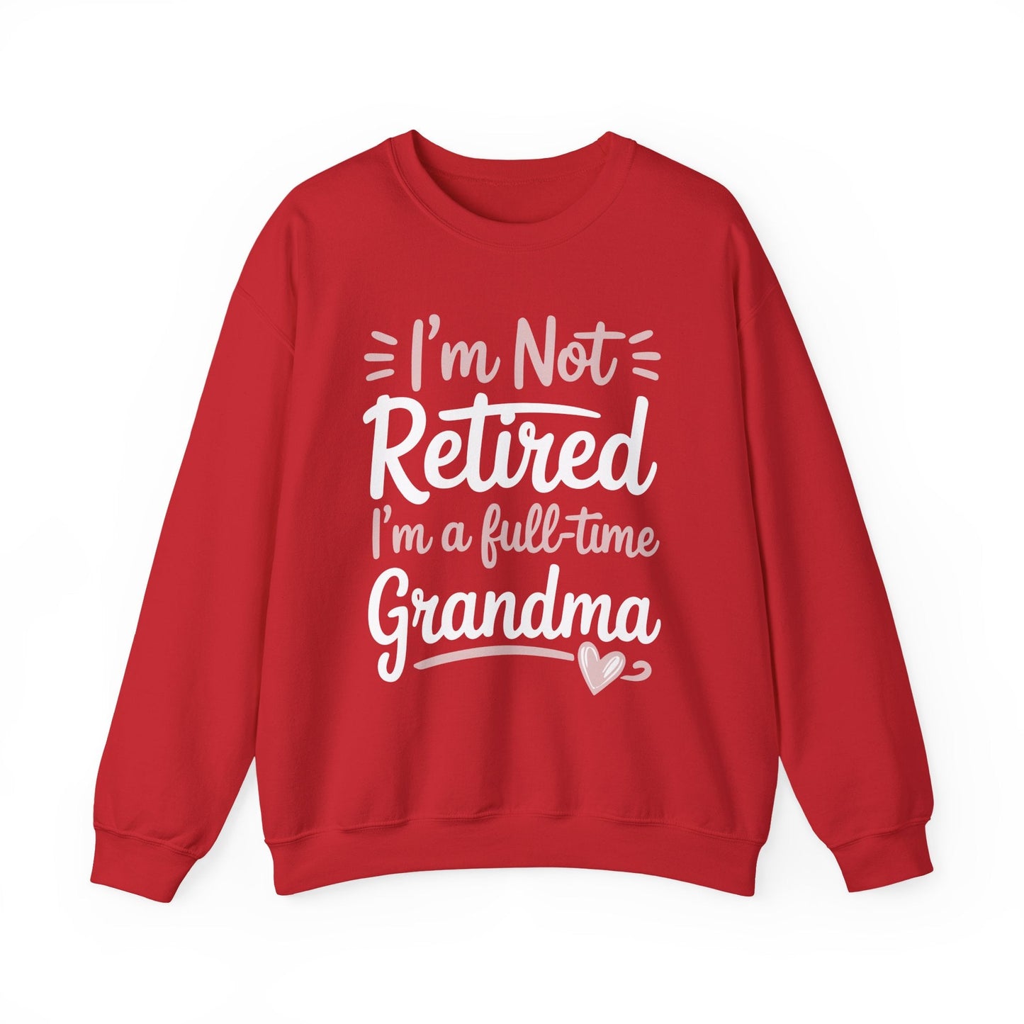 Fancy Grandma Mothers Day Birthday Christmas Gifts I'm Not Retired I'm A Full-Time Grandma Women's Sweatshirt