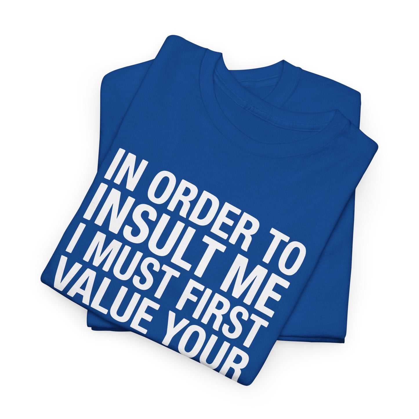 Funny In Order To Insult Me Joke Sarcastic T-Shirt