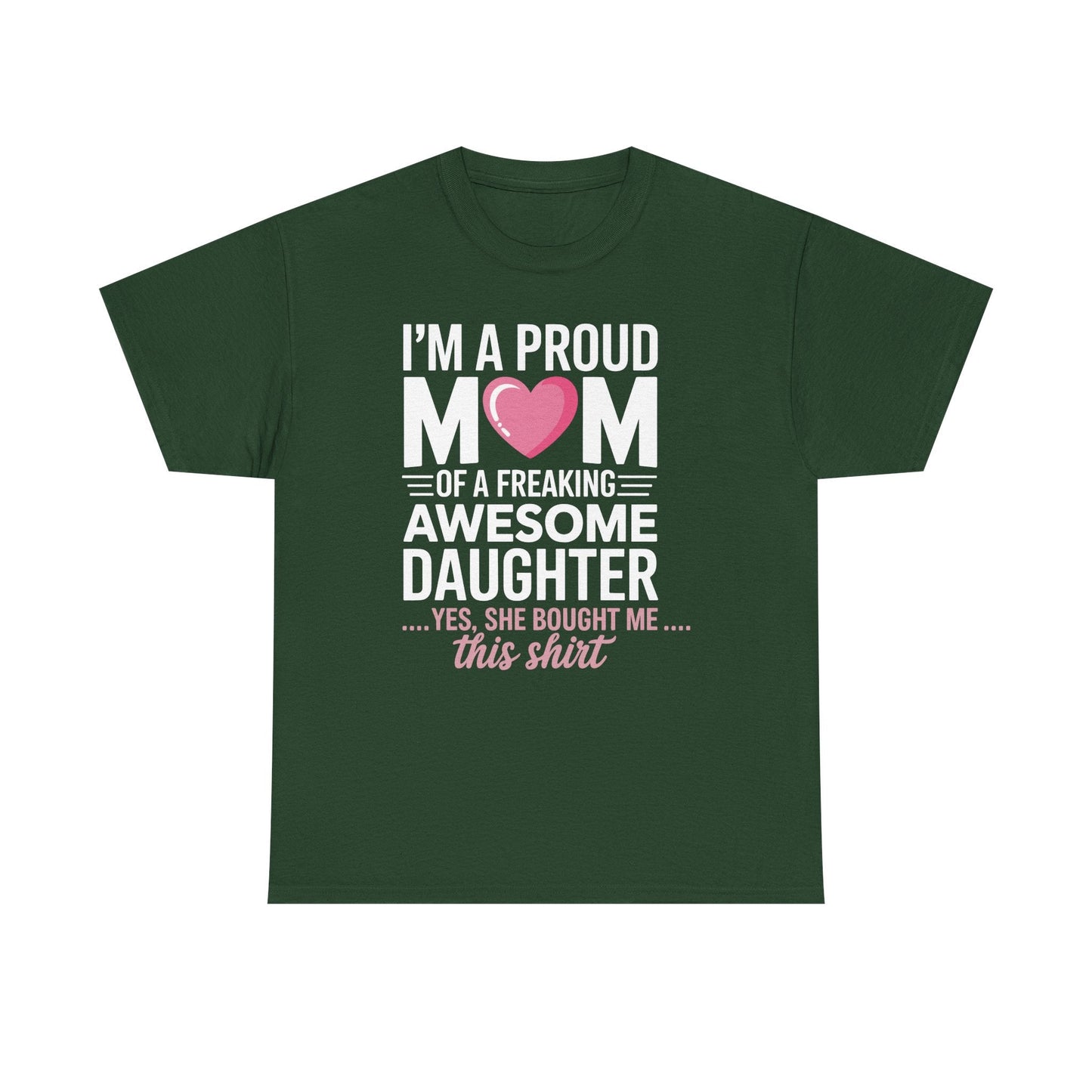 I'm A Proud Mom Gift From Daughter Funny Mothers Day T-Shirt