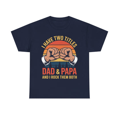 I Have Two Titles Dad & Papa Funny Father’s Day Vintage T-Shirt for Men