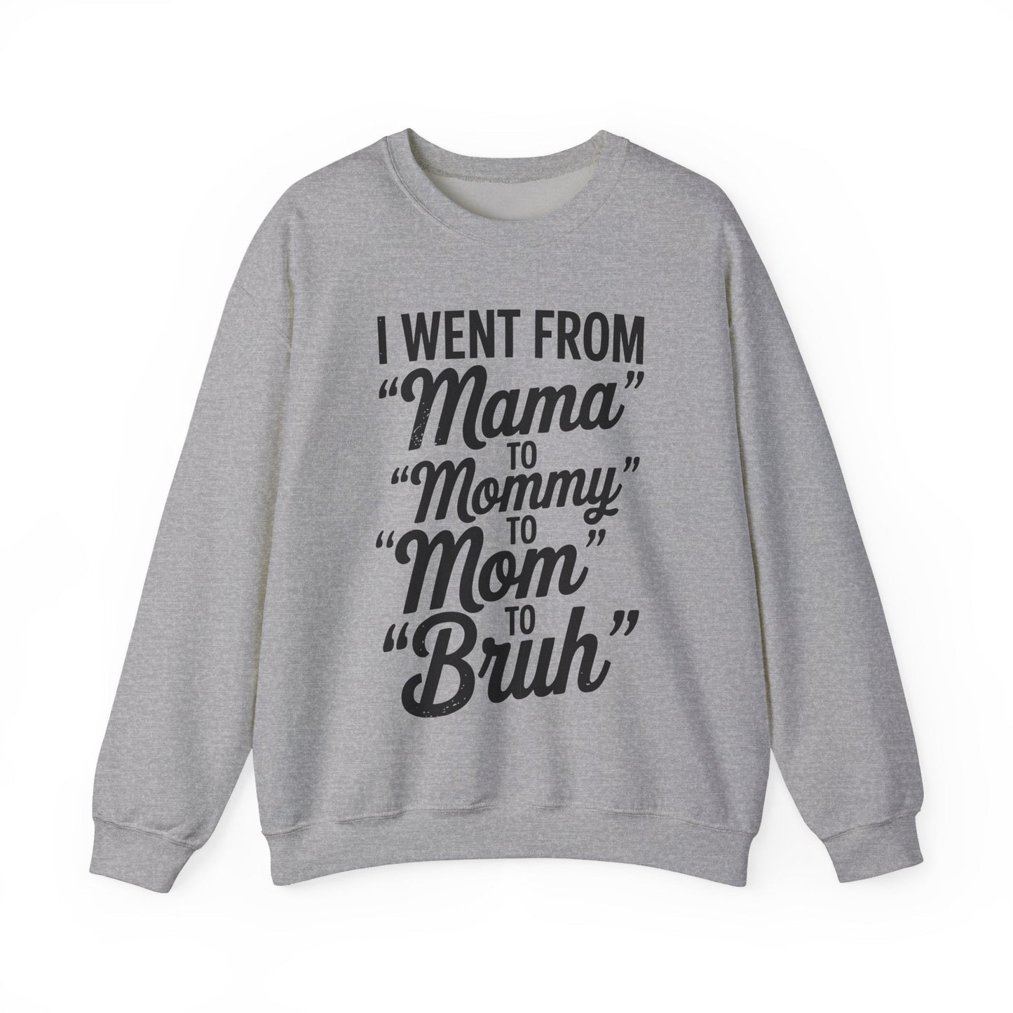 I Went From Mama to Mommy Mom Bruh Funny Mothers Day Women Sweatshirt