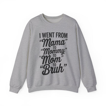 I Went From Mama to Mommy Mom Bruh Funny Mothers Day Women Sweatshirt
