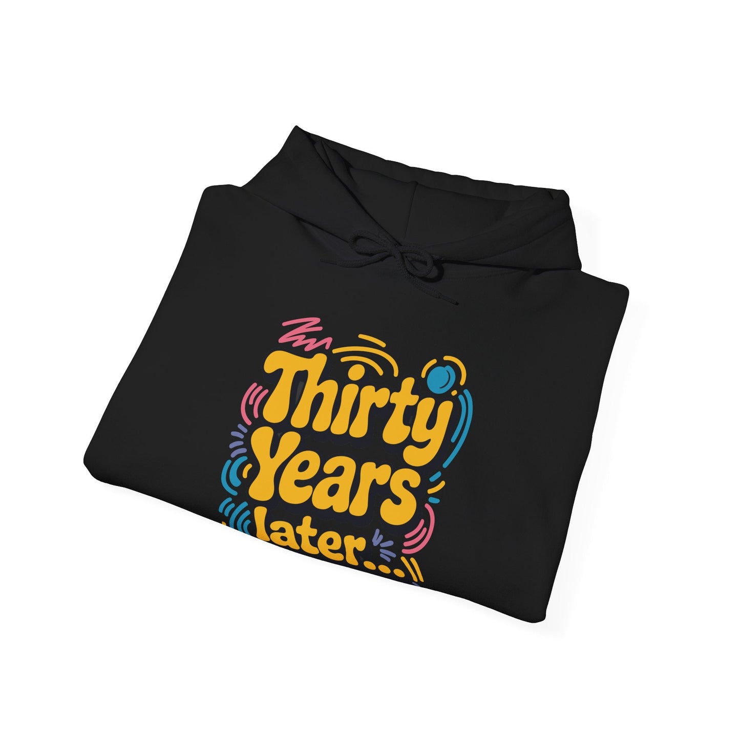 Thirty Years Later 30 Years 30th Birthday Party Funny Meme Hoodie