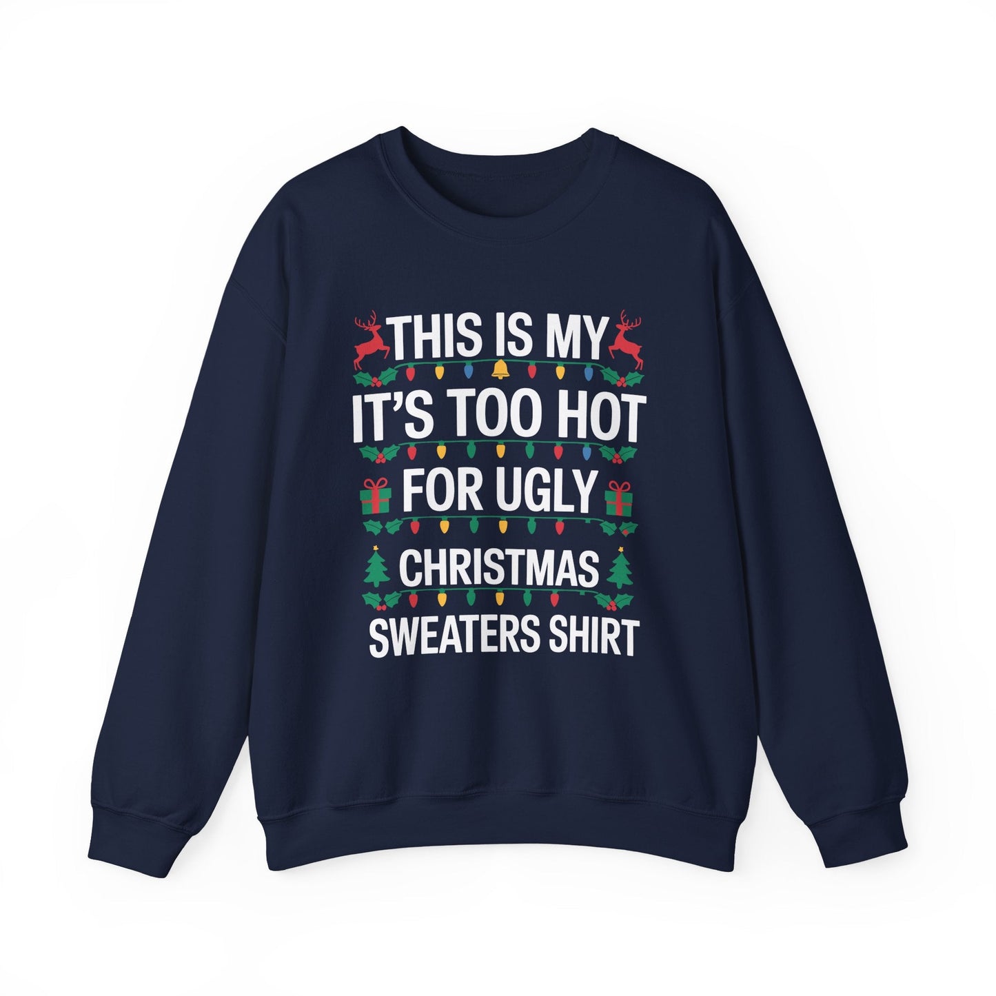 Too Hot for Ugly Christmas Sweater Funny Xmas Women Men  Sweatshirt