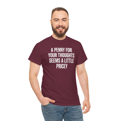 Funny Penny For Your Thoughts Sarcastic Joke T-Shirt