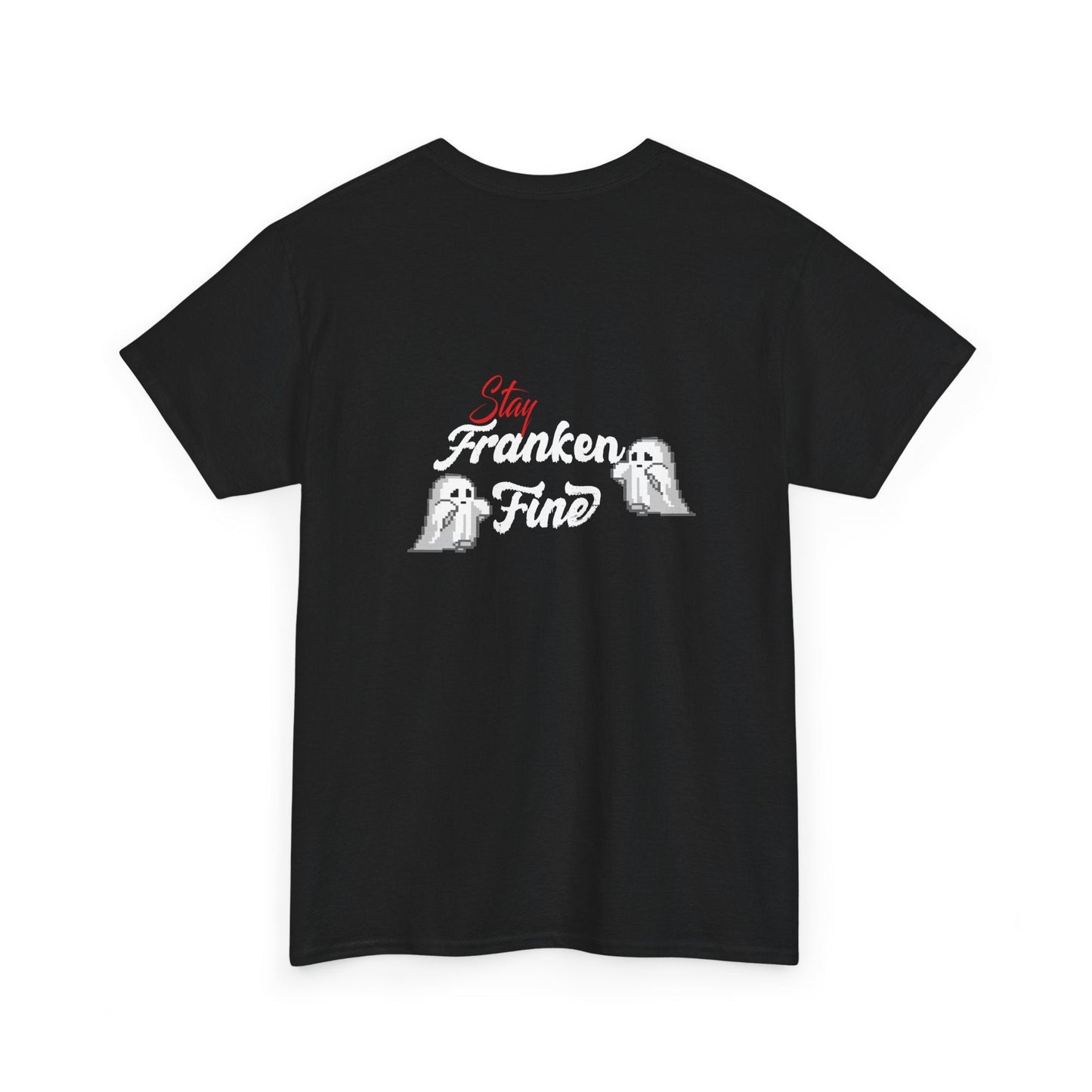Stay Franken Fine Cute Creepy and Totally Slaying Halloween Style T-Shirt
