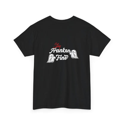 Stay Franken Fine Cute Creepy and Totally Slaying Halloween Style T-Shirt