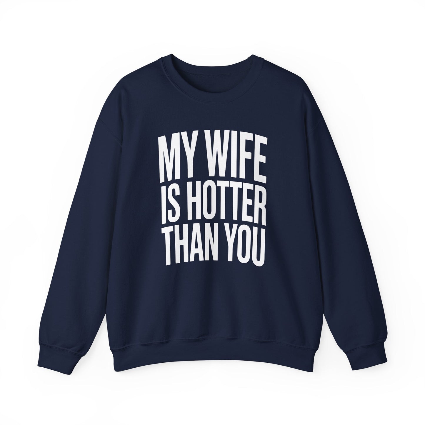 Funny My Wife Is Hotter Than You Sarcastic Saying Sweatshirt