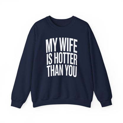 Funny My Wife Is Hotter Than You Sarcastic Saying Sweatshirt