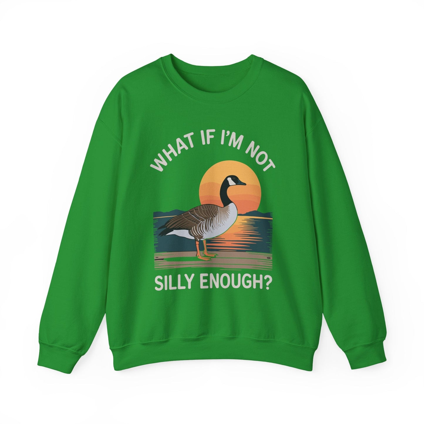 What If I'm Not Silly Enough Goose Duck FUNNY MEME Duck Sweatshirt