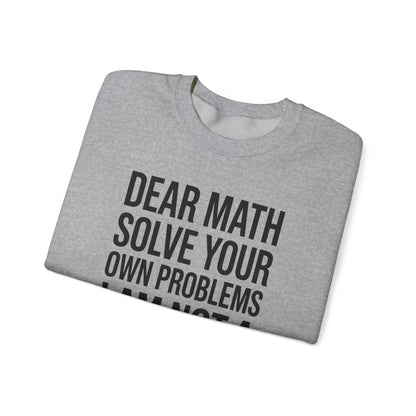 Funny Dear Math Solve Your Own Problems Sarcastic Slogan Sweatshirt