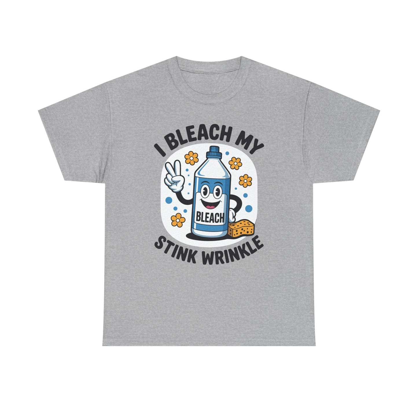I Bleach My Stink Wrinkle Funny Sarcastic embarrassing Meme T-Shirt