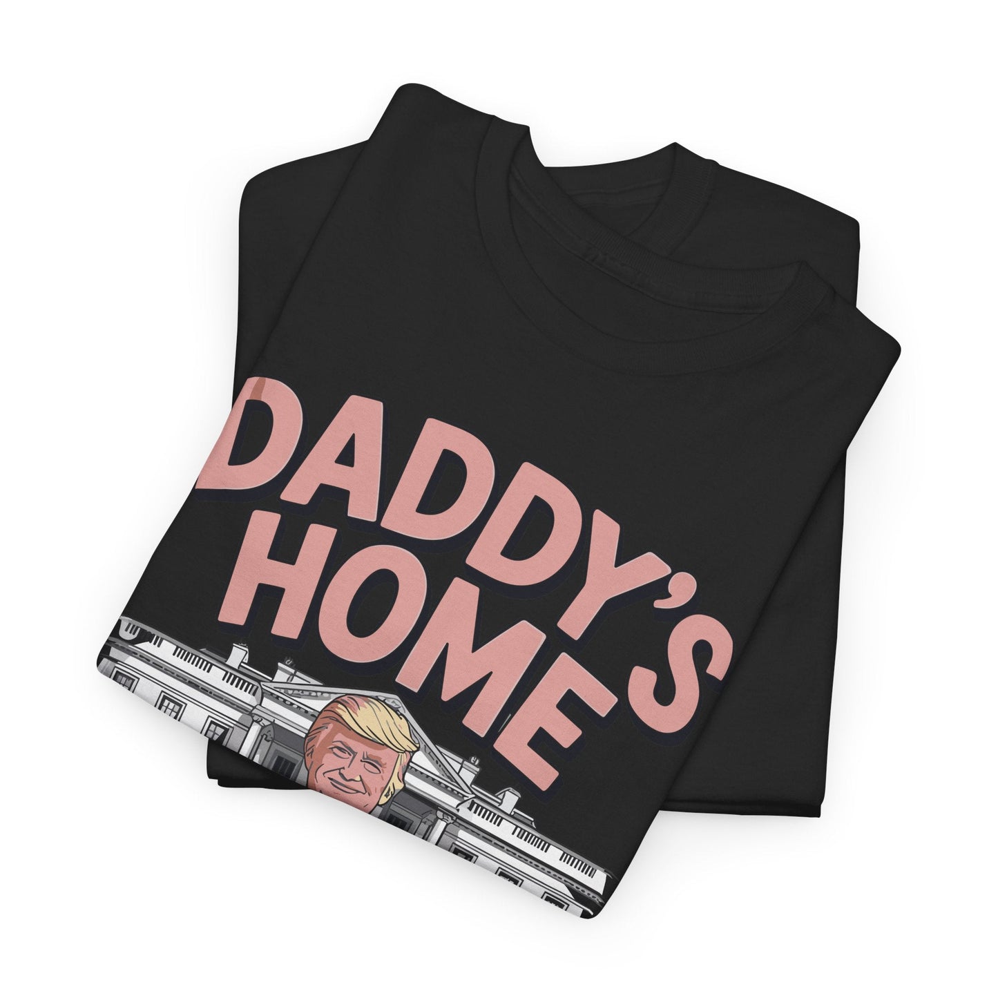 Trump Daddys Home White House 2025 T-Shirt