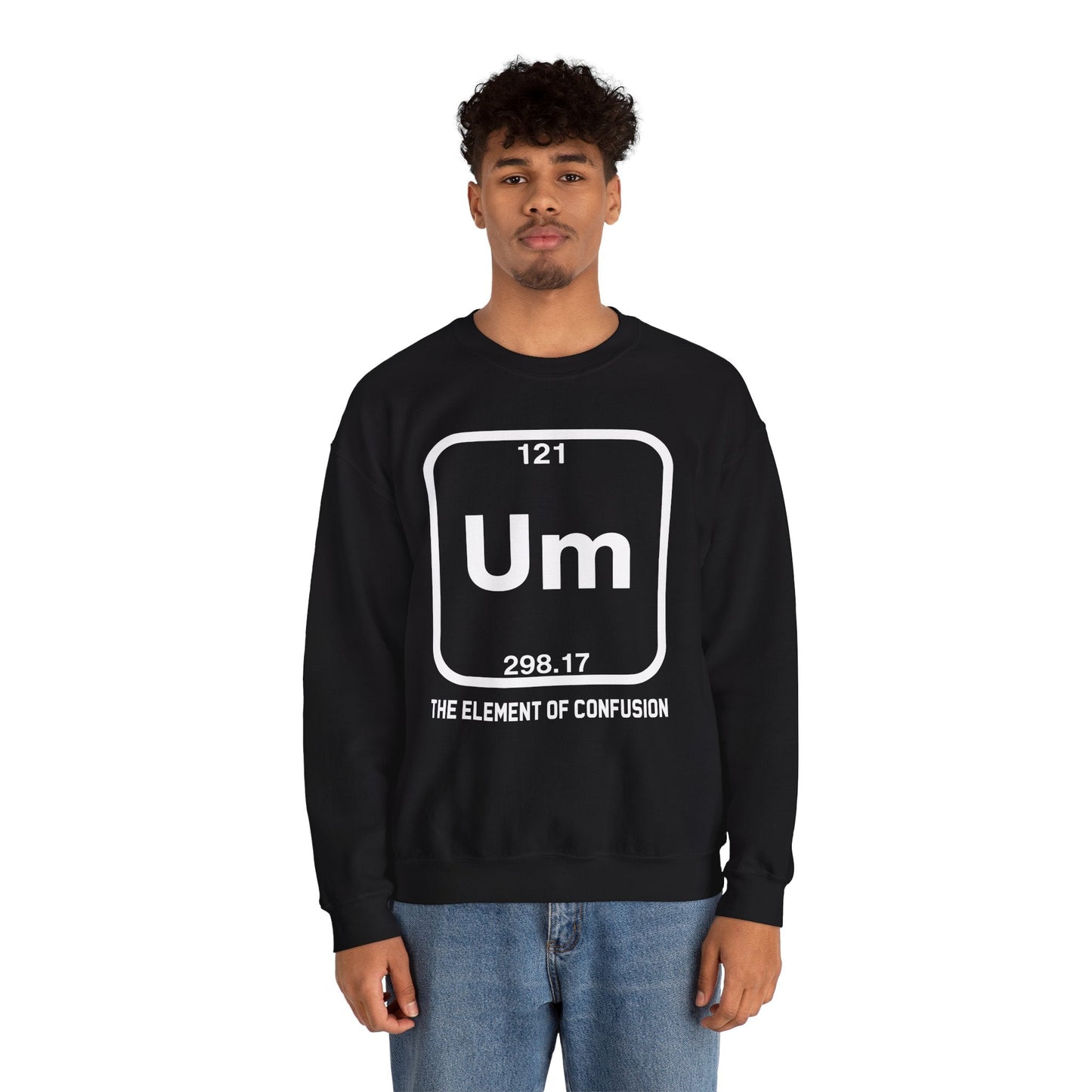Um! Element Of Confusion Periodic Table Science Sweatshirt